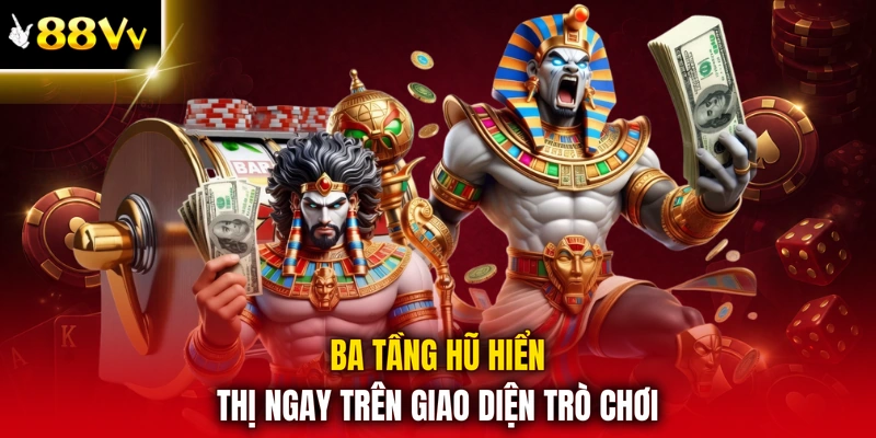 Ba tầng hũ hiển thị ngay trên giao diện trò chơi